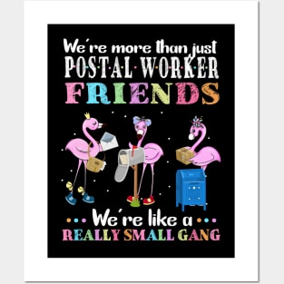We're More Than Just Postal Worker Friends We're Like A Really Small Gang Posters and Art